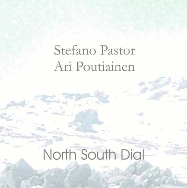 Stefano Pastor, Ari Poutiainen : North South Dial (CD, Album)
