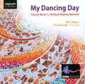 Richard Rodney Bennett / BBC Singers / Paul Brough : My Dancing Day (Choral Music By Richard Rodney Bennett) (CD, Album)