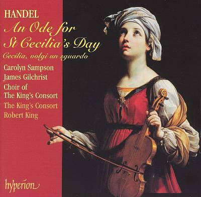 Georg Friedrich Händel - Carolyn Sampson, James Gilchrist, The Choir Of The King's Consort, The King's Consort, Robert King (9) : An Ode For St Cecilia's Day / Cecilia, Volgi Un Sguardo (CD)