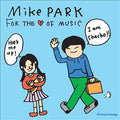 Mike Park : For The ♥ Of Music (CD, Album)