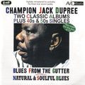 Champion Jack Dupree : Two Classic Albums Plus 40s & 50s Singles: Blues From The Gutter And Natural & Soulful Blues (2xCD, Comp, RM)