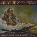Nikolai Medtner ,  Chloë Hanslip, Igor Tchetuev : Sonates Pour Violon Nos 1 & 3 (CD, Album)
