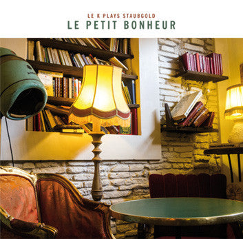 Le K (2) & Various : Le Petit Bonheur: Le K Plays Staubgold (CD, Comp, Mixed)