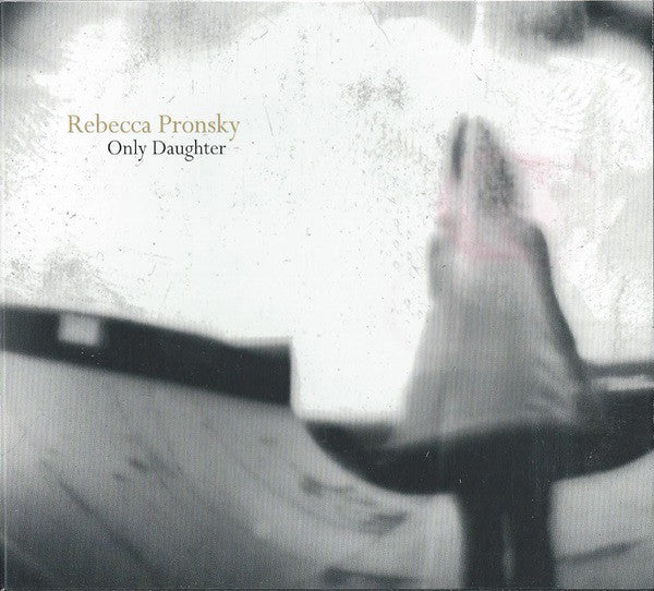 Rebecca Pronsky : Only Daughter (CD, Album)
