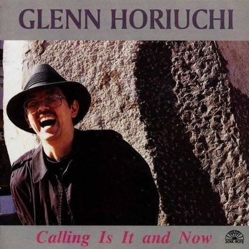 Glenn Horiuchi : Calling Is It And Now (CD, Album)