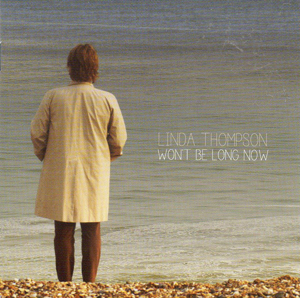 Linda Thompson : Won't Be Long Now (CD, Album, Dig)