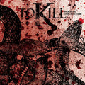 To Kill : When Blood Turns Into Stone (CD, Album)