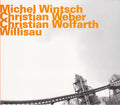 Michel Wintsch, Christian Weber (2), Christian Wolfarth : Willisau (CD, Album)
