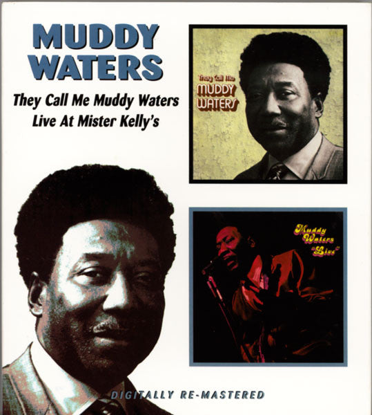 Muddy Waters : They Call Me Muddy Waters / Live At Mr. Kelly's (CD, Comp, RM)