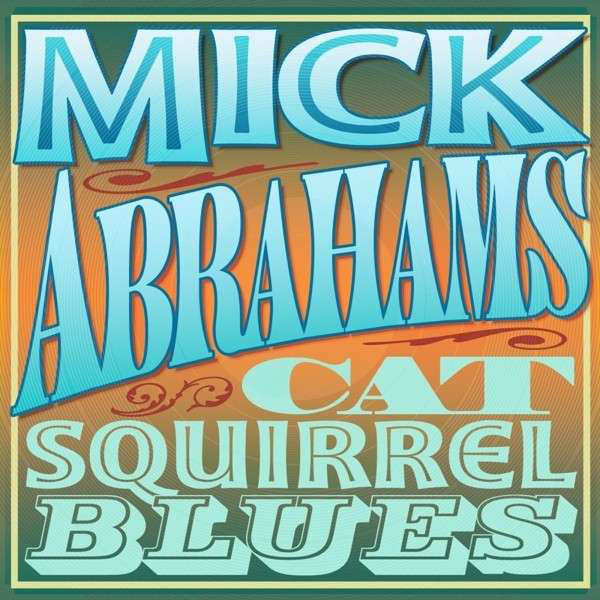 Mick Abrahams : Cat Squirrel Blues (2xCD, Album)