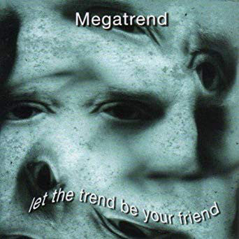 Megatrend : Let The Trend Be Your Friend (CD, Album)
