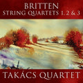 Benjamin Britten, Takács Quartet : String Quartets 1, 2 & 3 (CD, Album)