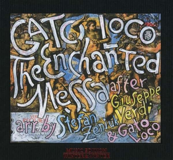 Stefan Zeniuk & Gato Loco : The Enchanted Messa After Giuseppe Verdi (CD, Album)