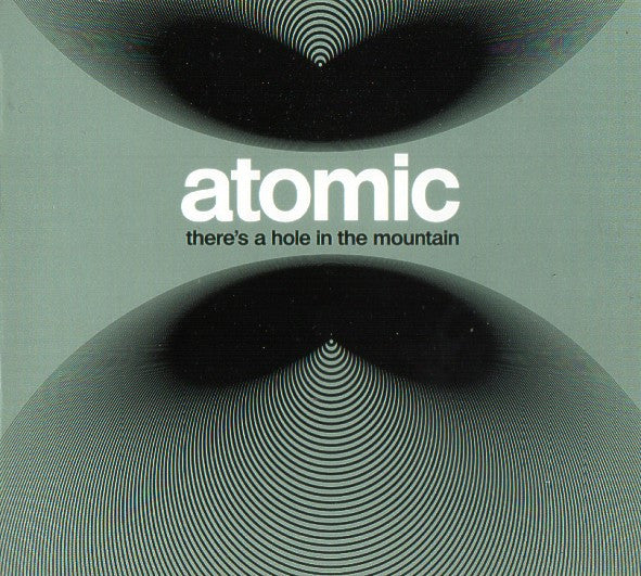 Atomic (2) : There's A Hole In The Mountain (CD, Album)