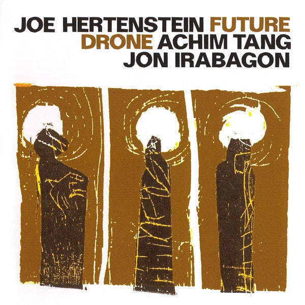 Joe Hertenstein / Achim Tang / Jon Irabagon : Future Drone (CD, Album)