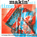 Makin' Time : Vol 2: No Lumps Of Fat Or Gristle Guaranteed Plus Demos (CD, Album)