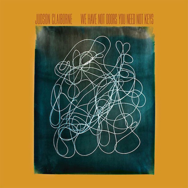 Judson Claiborne : We Have Not Doors You Need Not Keys (12", LP)