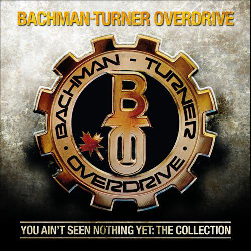 Bachman-Turner Overdrive : You Ain't Seen Nothing Yet: The Collection (CD, Comp)