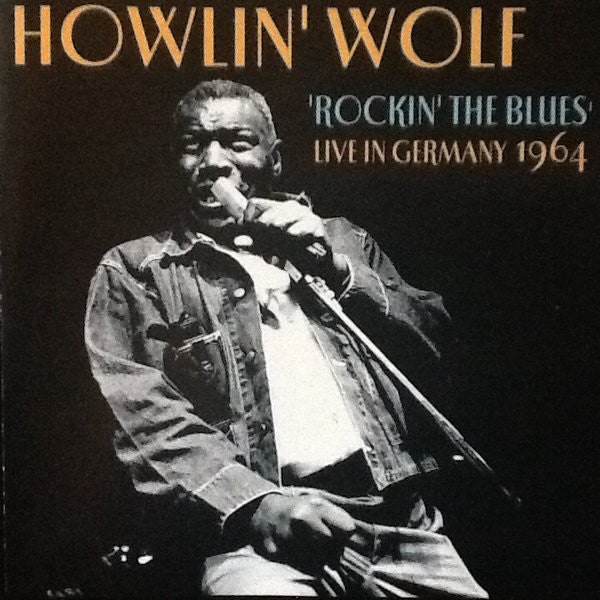 Howlin' Wolf : Rockin' The Blues - Live In Germany 1964 (CD, Album, RE)