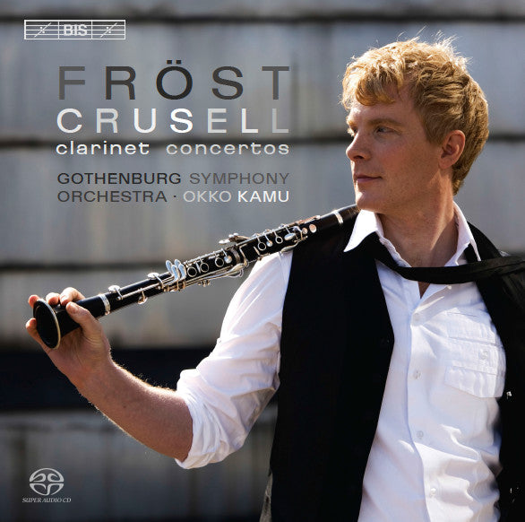 Bernhard Henrik Crusell, Martin Fröst, Göteborgs Symfoniker : Clarinet Concertos (SACD, Hybrid, Multichannel, Album)