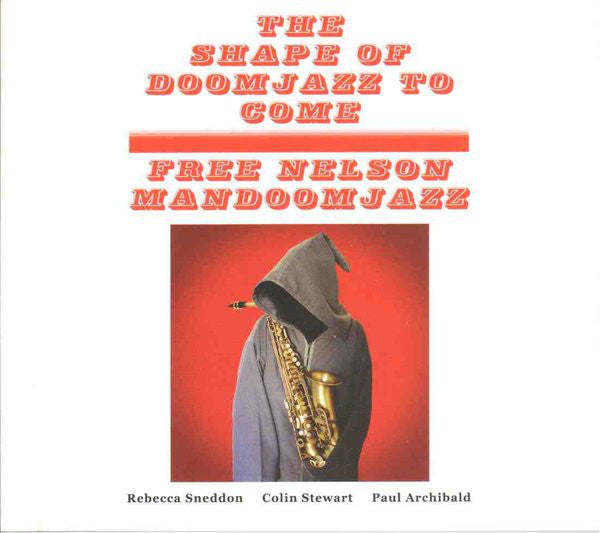 Free Nelson Mandoomjazz : The Shape Of Doomjazz To Come / Saxophone Giganticus (CD)