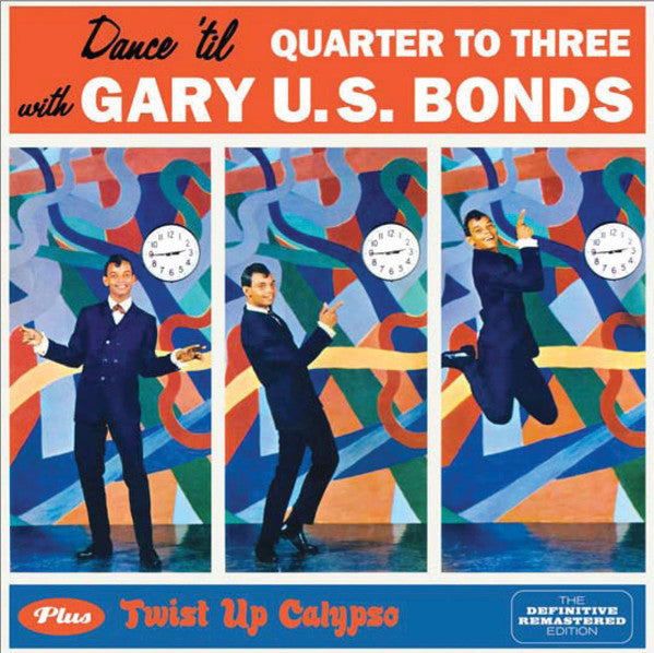Gary U.S. Bonds : Dance 'Til Quarter To Three Plus Twist Up Calypso (CD, Comp, RM)