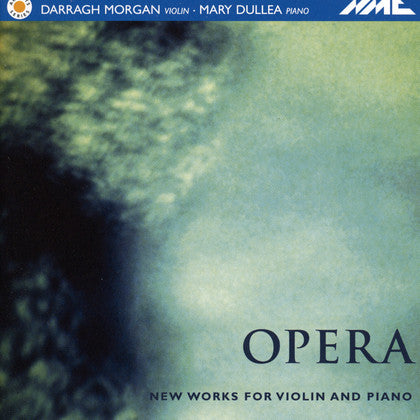 Darragh Morgan, Mary Dullea : Opera - New Works For Violin And Piano (CD)