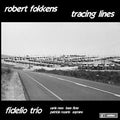 Robert Fokkens - Fidelio Trio, Carla Rees, Patricia Rozario : Tracing Lines (CD, Album)