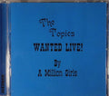 The Topics : Wanted Live! By A Million Girls  (CD, Album, RE)