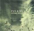 Pan & Me : Ocean Noise (CD, Album)