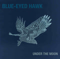 Blue-Eyed Hawk : Under the Moon (CD, Album)
