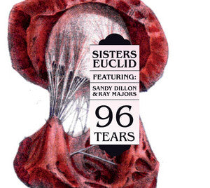 Sisters Euclid feat. Sandy Dillon & Ray Majors : 96 Tears (CD, Album)