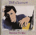 Bill Garrett : Seems To Me (CD, Album)