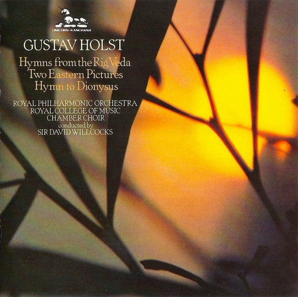 Gustav Holst – Royal Philharmonic Orchestra, Royal College Of Music Chamber Choir, David Willcocks : Hymns From The Rig Veda / Two Eastern Pictures / Hymn To Dionysus (CD, RE)