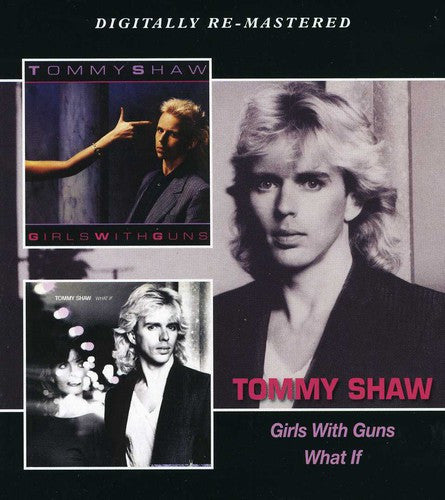 Tommy Shaw : Girls With Guns / What If (2xCD, Album, Comp, RM)