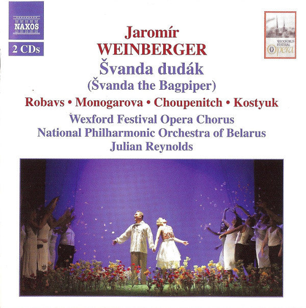 Jaromir Weinberger - Matjaž Robavs • Tatiana Monogarova • Ivan Choupenitch • Larisa Kostyuk • Wexford Festival Opera Chorus • National Philharmonic Orchestra Of Belarus • Julian Reynolds : Švanda Dudák (Švanda The Bagpiper) (2xCD, Album)
