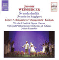 Jaromir Weinberger - Matjaž Robavs • Tatiana Monogarova • Ivan Choupenitch • Larisa Kostyuk • Wexford Festival Opera Chorus • National Philharmonic Orchestra Of Belarus • Julian Reynolds : Švanda Dudák (Švanda The Bagpiper) (2xCD, Album)