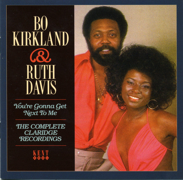 Bo Kirkland & Ruth Davis : You're Gonna Get Next To Me (The Complete Claridge Recordings) (CD, Album, Comp)