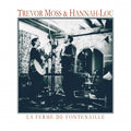 Trevor Moss & Hannah-Lou : La Ferme De Fontenaille (CD, Album)