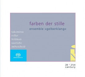 Gelberklang, Toru Takemitsu, Scott Roller, Morton Feldman, Kaija Saariaho, Albrecht Imbescheid : Farben Der Stille (SACD, Hybrid, Album)