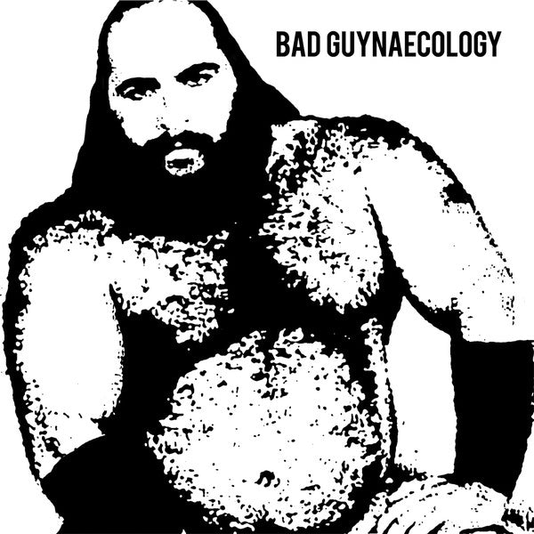 Bad Guys (2) : Bad Guynaecology (CD, Album)