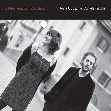 Anna Coogan And Daniele Fiaschi : The Nowhere, Rome Sessions (CD, Album)