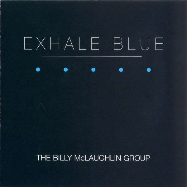 The Billy McLaughlin Group : Exhale Blue (CD, Album)