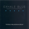 The Billy McLaughlin Group : Exhale Blue (CD, Album)