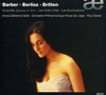Samuel Barber - Hector Berlioz - Benjamin Britten, Anne-Catherine Gillet, Orchestre Philharmonique De Liège, Paul Daniel : Knoxville: Summer of 1915 - Les Nuits d'été - Les Illuminations (CD, Album)