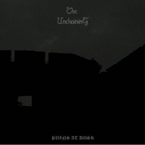 The Unchaining : Ruins At Dusk (CD, Album)