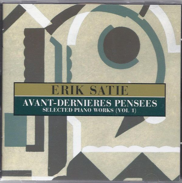 Erik Satie : Avant-Dernieres Pensees (Selected Piano Works (Vol. 1)) (CD, Comp, RM)