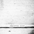 Lesley Flanigan : Glacier (CD, EP)