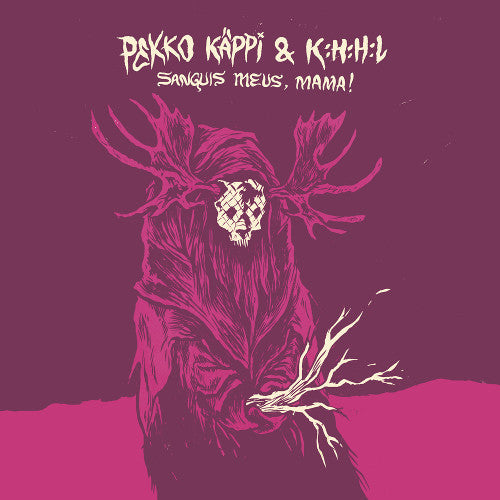 Pekko Käppi & K:H:H:L : Sanguis Meus, Mama! (CD, Album)