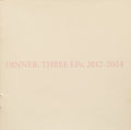Dinner : Three EPs, 2012-2014 (CD, Comp)
